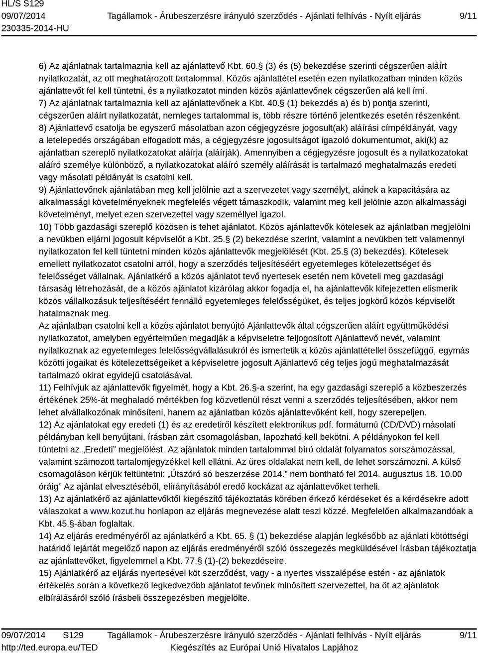 7) Az ajánlatnak tartalmaznia kell az ajánlattevőnek a Kbt. 40.