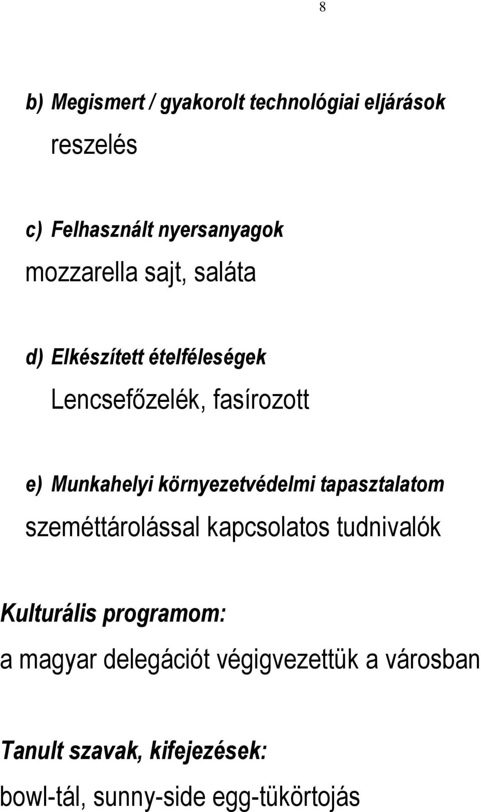 fasírozott e) Munkahelyi környezetvédelmi tapasztalatom szeméttárolással