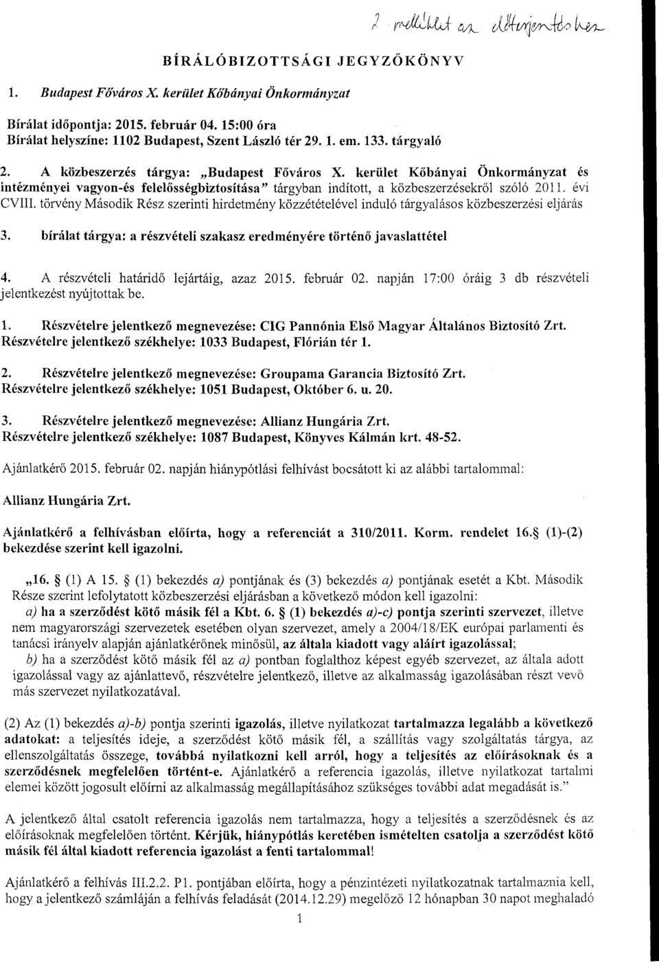 kerület Kőbányai Önkrmányzat és intézményei vagyn-és felelősségbiztsítása" tárgyban indíttt, a közbeszerzésekről szóló 2011. évi CVIII.