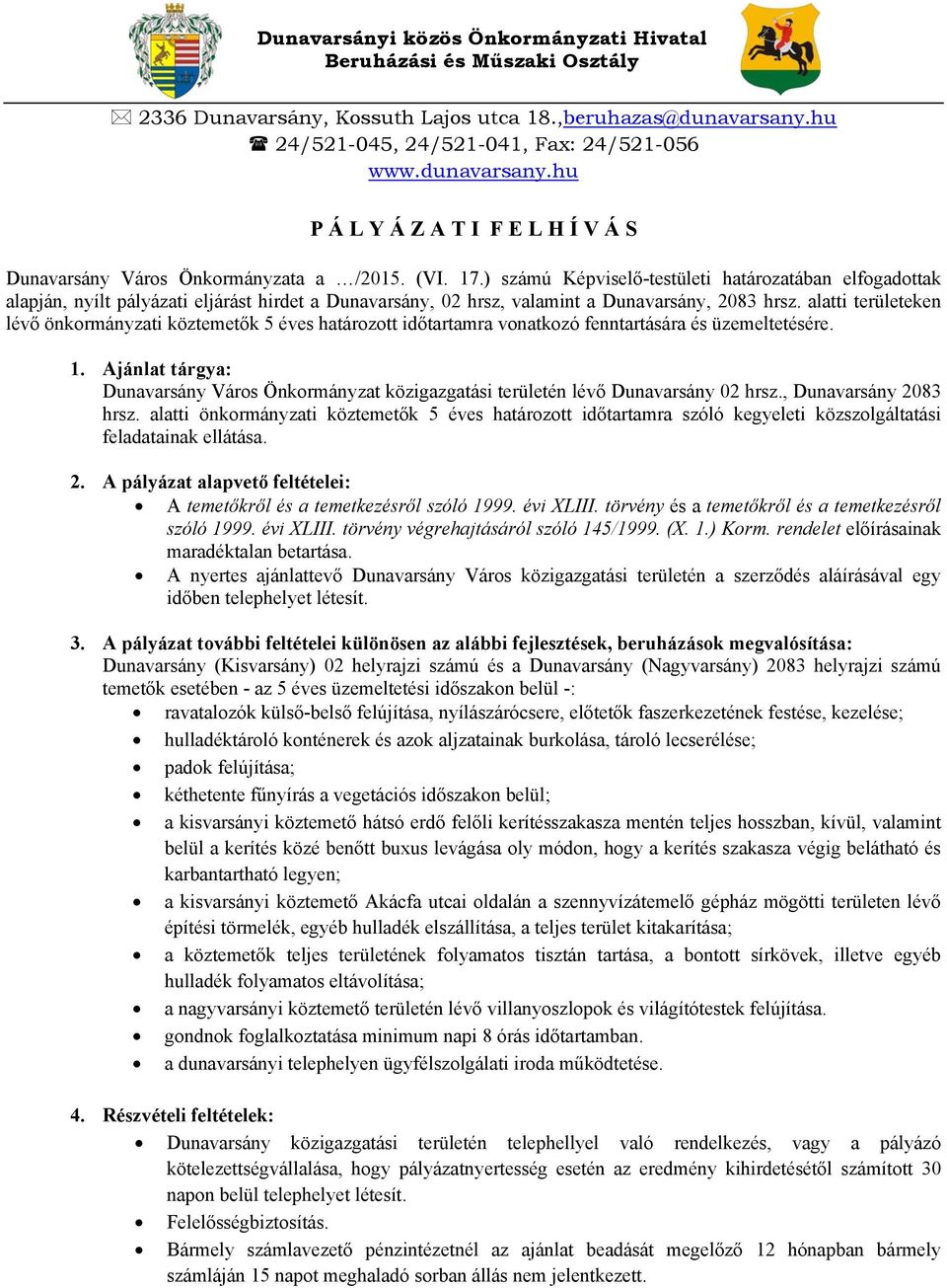 ) számú Képviselő-testületi határozatában elfogadottak alapján, nyílt pályázati eljárást hirdet a Dunavarsány, 02 hrsz, valamint a Dunavarsány, 2083 hrsz.