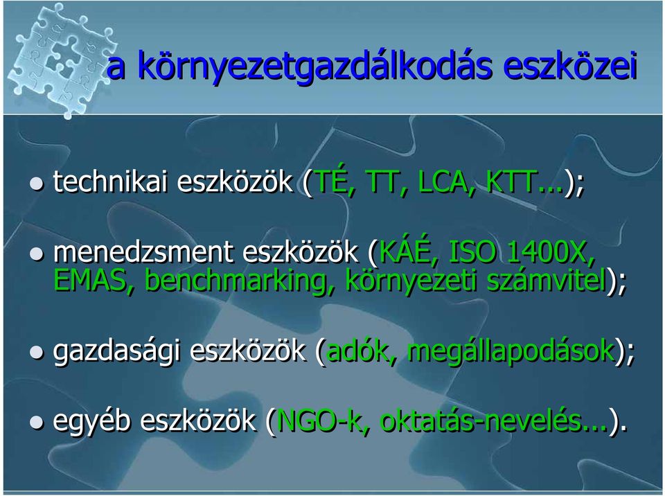 ..); menedzsment eszközök (KÁÉ, ISO 1400X, EMAS,