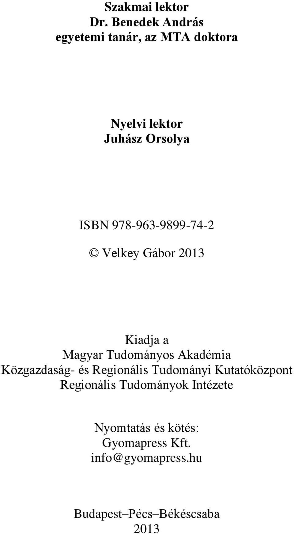 978-963-9899-74-2 Velkey Gábor 2013 Kiadja a Magyar Tudományos Akadémia Közgazdaság-
