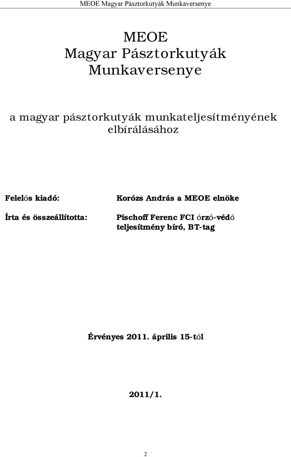 összeállította: Korózs András a MEOE elnöke Pischoff Ferenc FCI