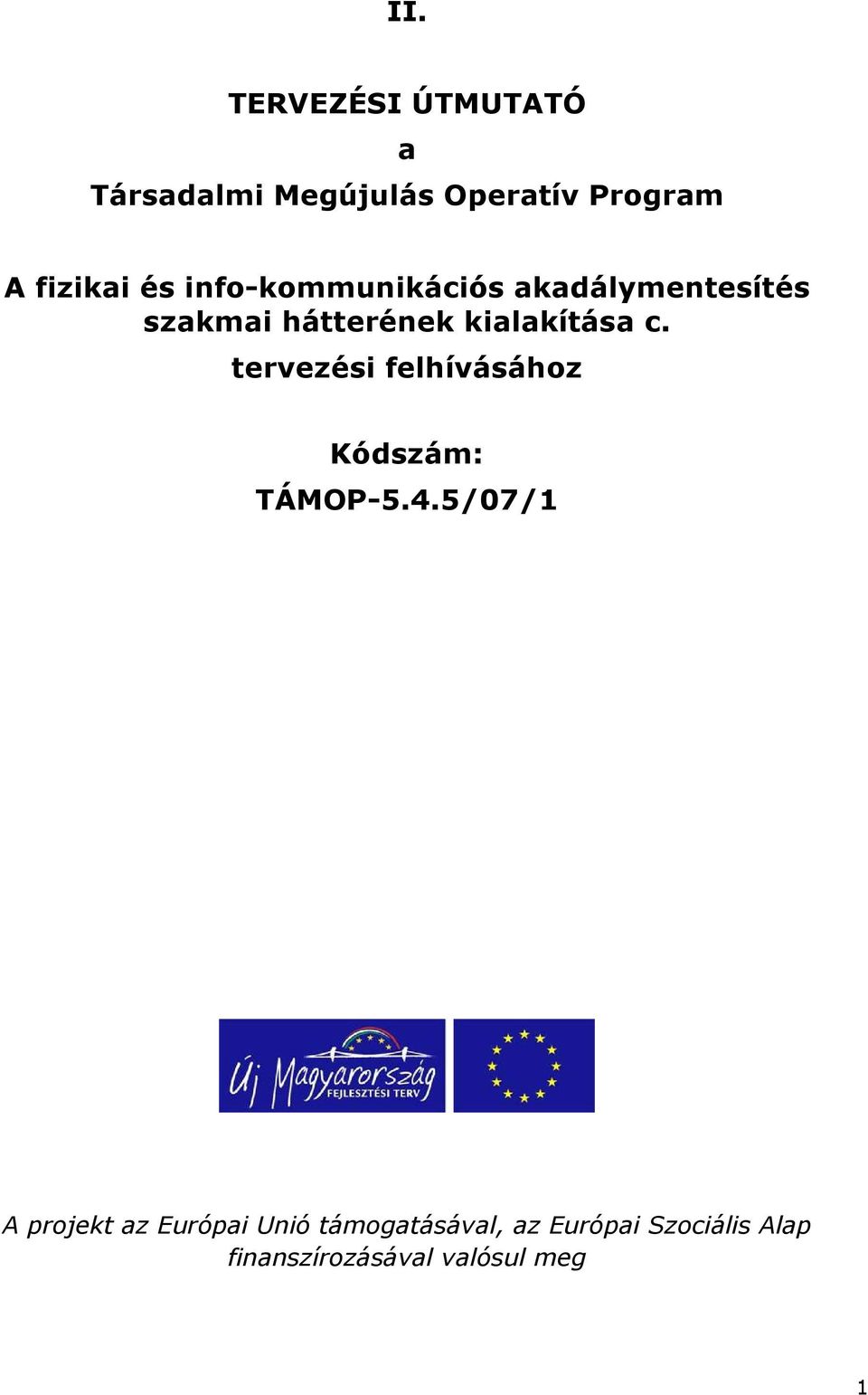 tervezési felhívásához Kódszám: TÁMOP-5.4.