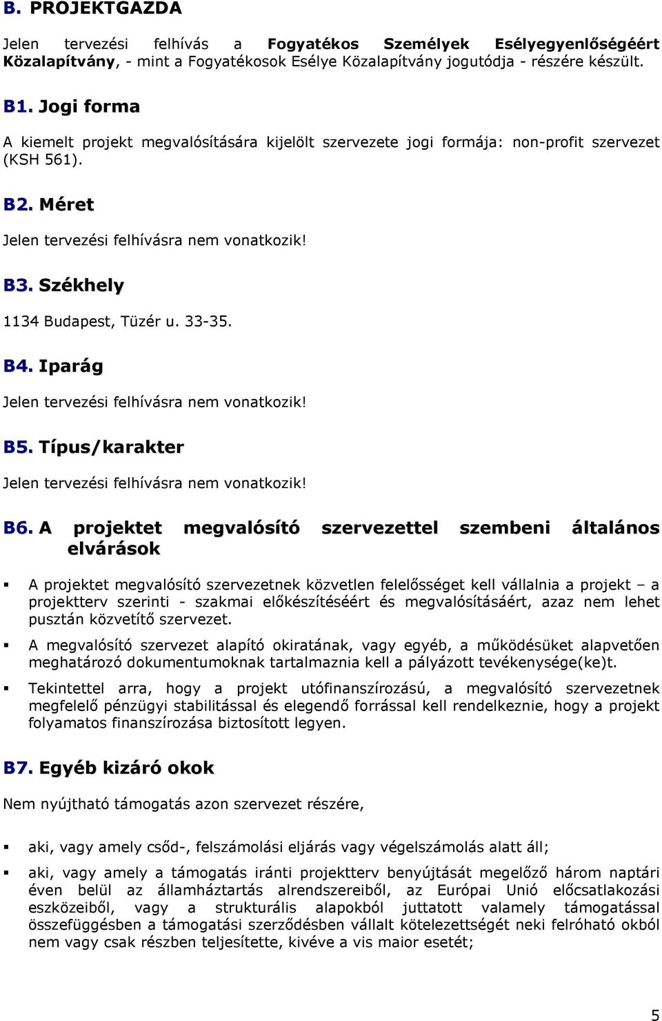 33-35. B4. Iparág Jelen tervezési felhívásra nem vonatkozik! B5. Típus/karakter Jelen tervezési felhívásra nem vonatkozik! B6.