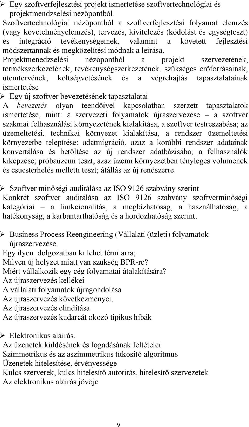 fejlesztési módszertannak és megközelítési módnak a leírása.