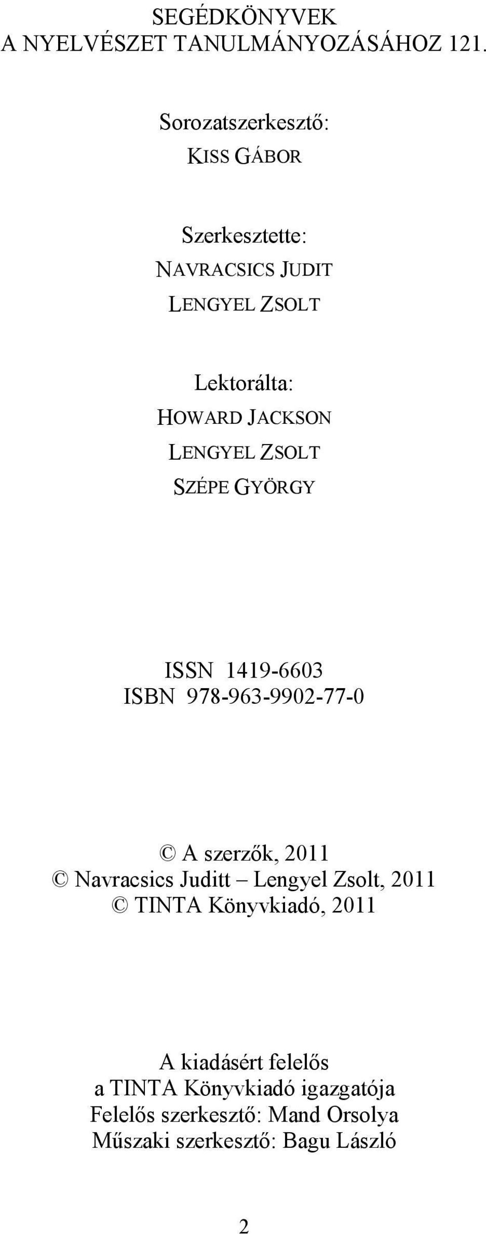 LENGYEL ZSOLT SZÉPE GYÖRGY ISSN 1419-6603 ISBN 978-963-9902-77-0 A szerzők, 2011 Navracsics Juditt