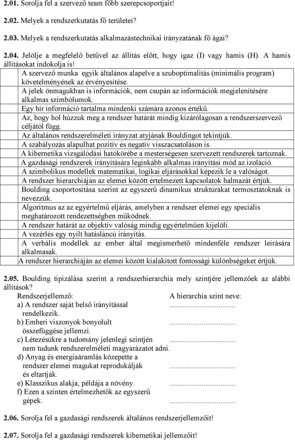 A szervezı munka egyik általános alapelve a szuboptimalitás (minimális program) követelményének az érvényesítése.