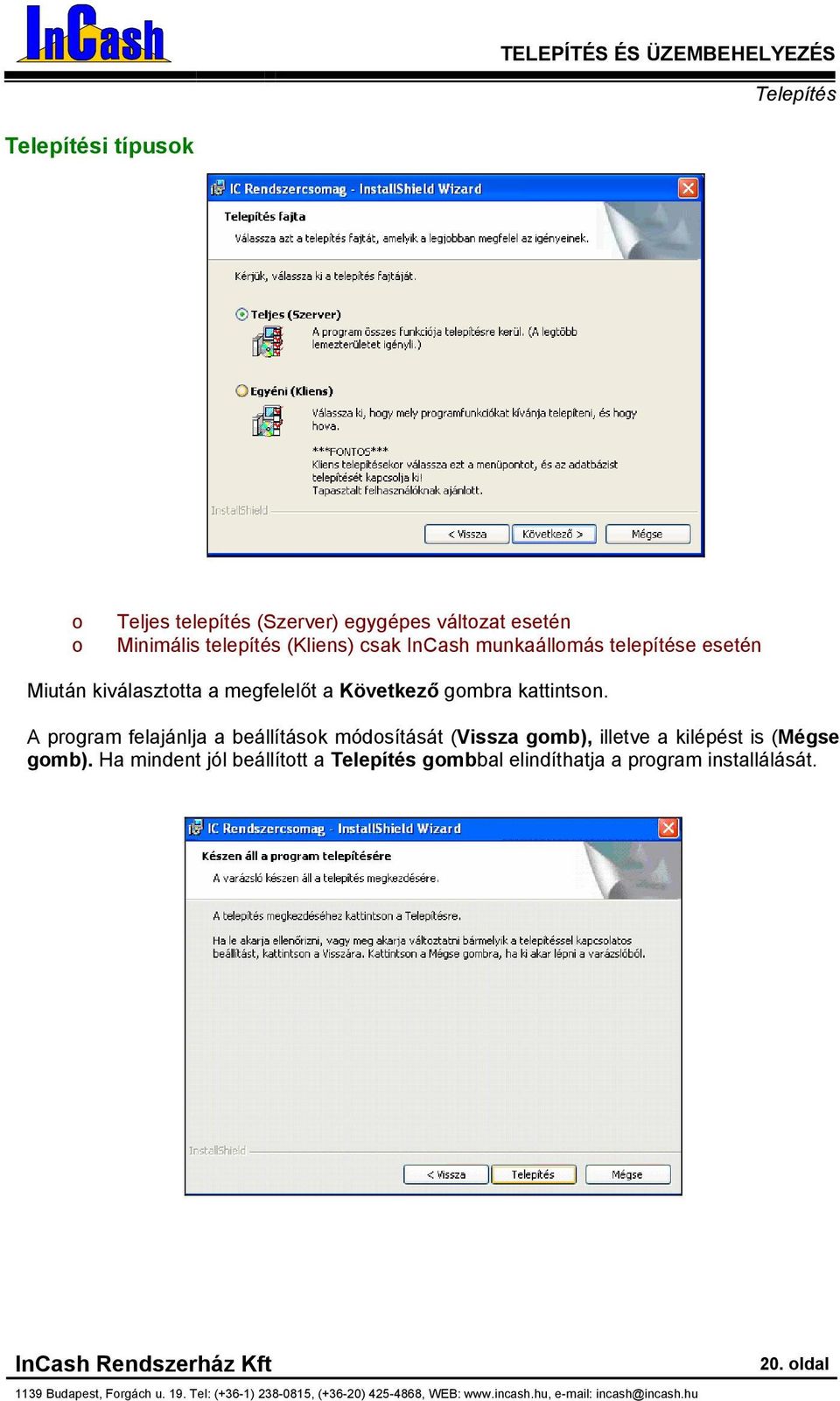 A prgram felajánlja a beállításk módsítását (Vissza gmb), illetve a kilépést is (Mégse gmb).