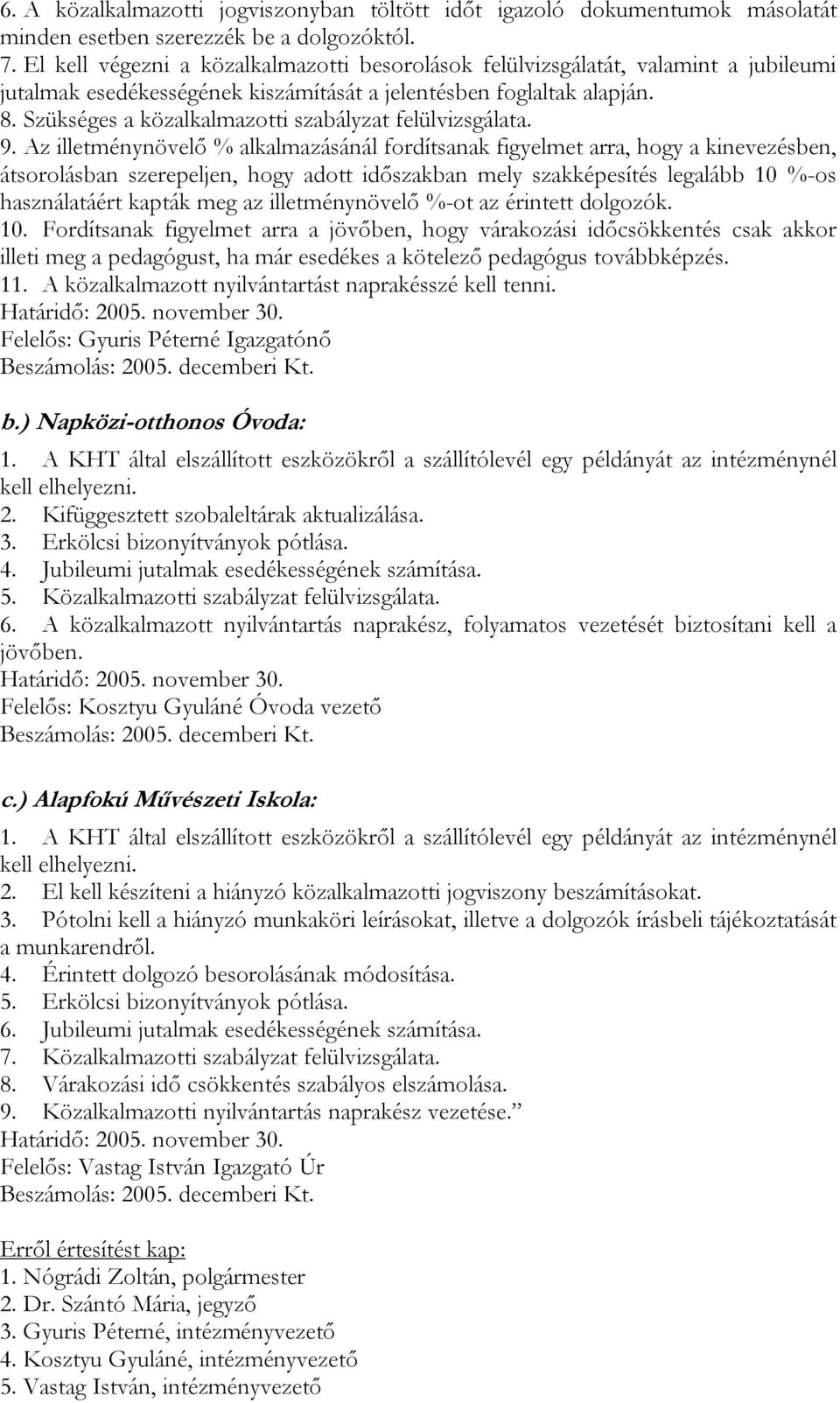 Szükséges a közalkalmazotti szabályzat felülvizsgálata. 9.