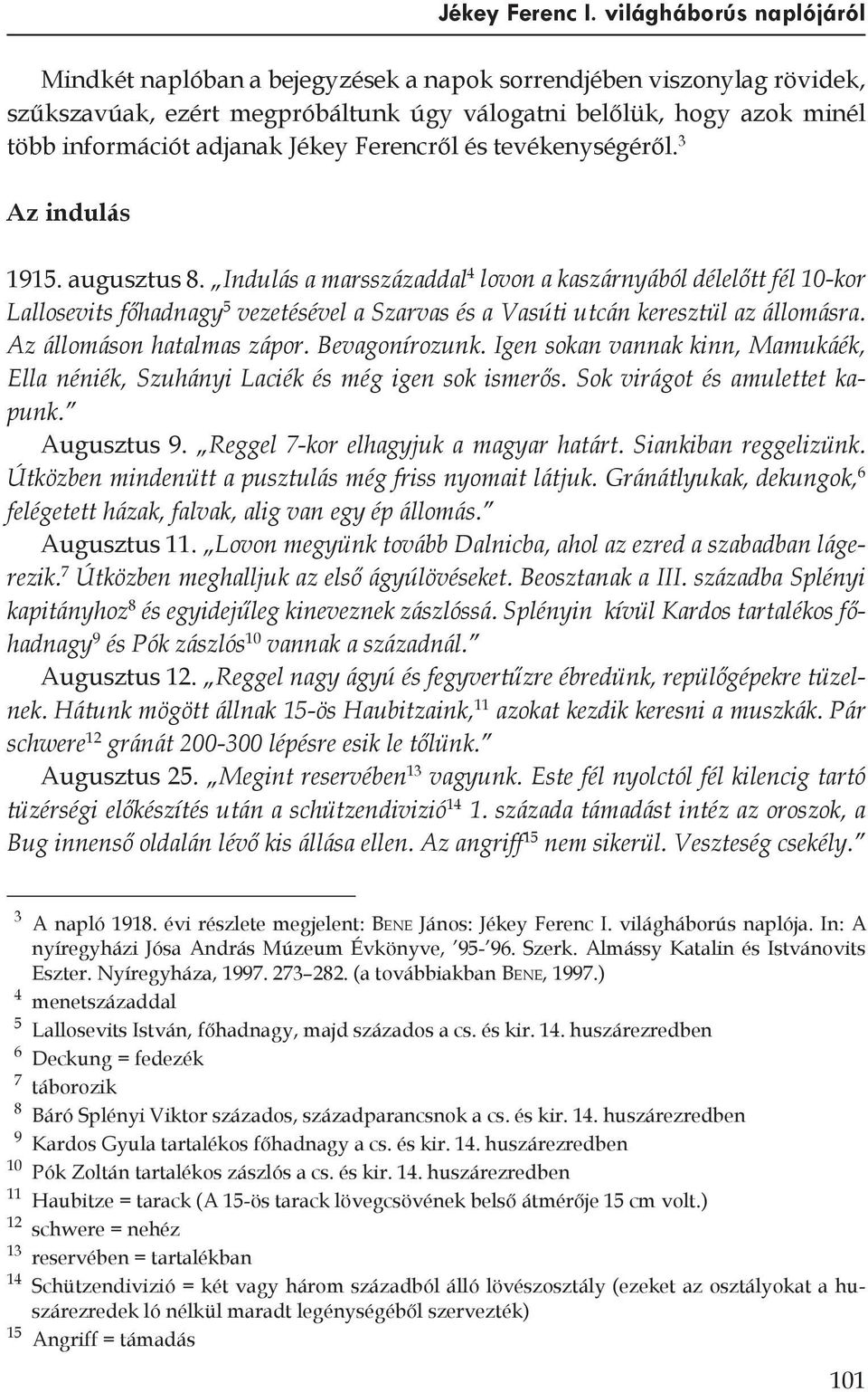 Ferencről és tevékenységéről. 3 Az indulás 1915. augusztus 8.