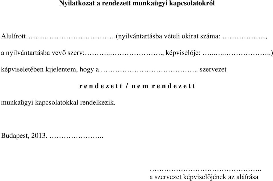 .....) képviseletében kijelentem, hogy a.