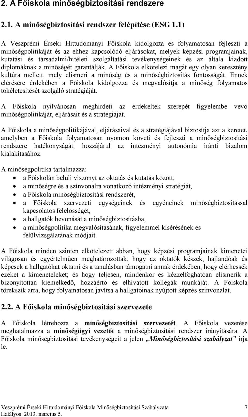 szolgáltatási tevékenységeinek és az általa kiadott diplomáknak a minőségét garantálják.