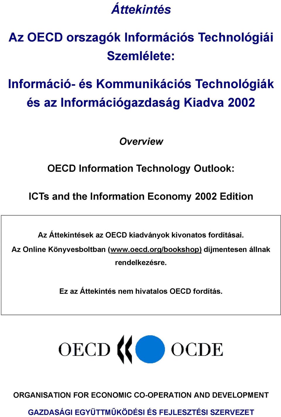 kiadványok kivonatos fordításai. Az Online Könyvesboltban (www.oecd.org/bookshop) díjmentesen állnak rendelkezésre.