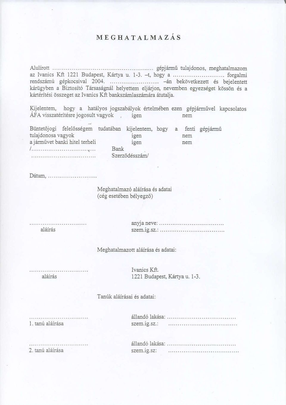 dlyos jogszab6lyok 6rtelm6ben ezen gdpj6rmiivel kapcsolatos AFA visszaterildsre jogosuh vagyok igeo Biintet6jogi felel6ssdgeir tudat6ban kijelentem, hogy a firlaid6n.