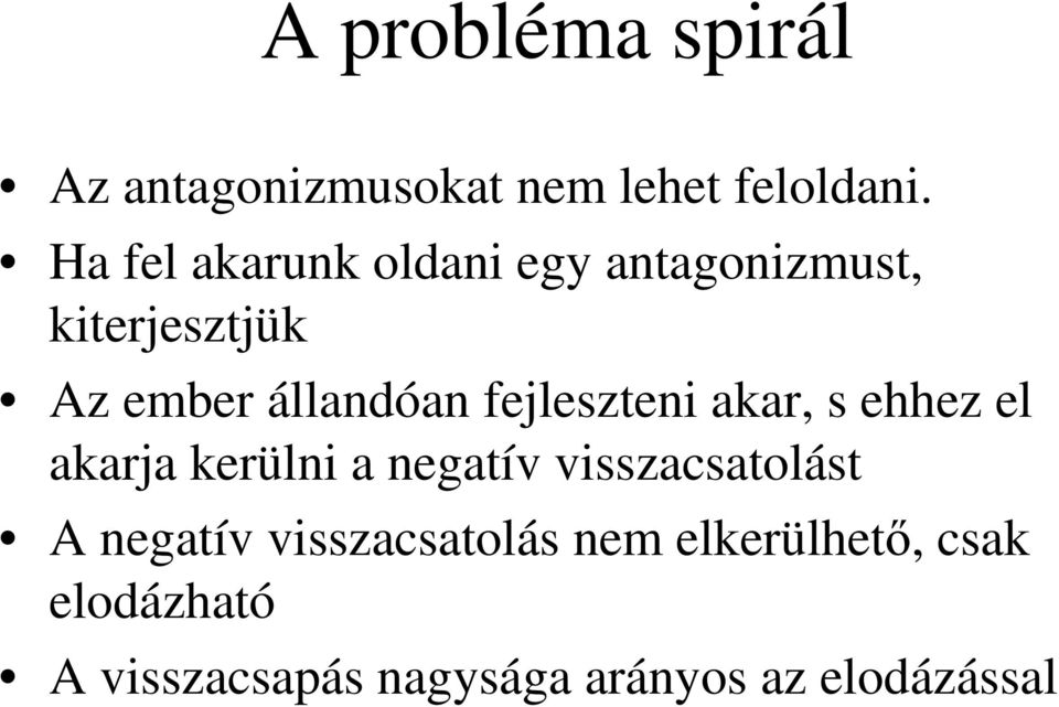 fejleszteni akar, s ehhez el akarja kerülni a negatív visszacsatolást A