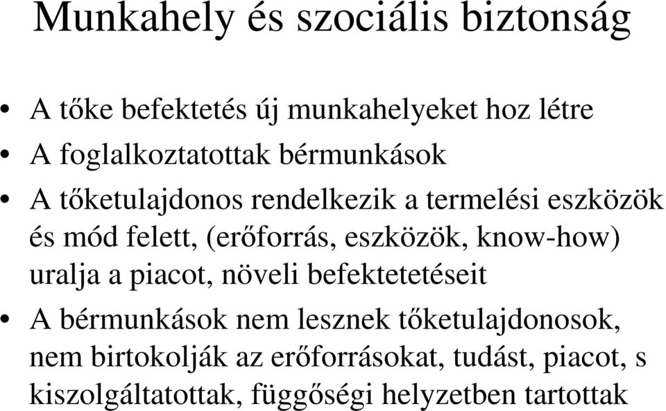 eszközök, know-how) uralja a piacot, növeli befektetetéseit A bérmunkások nem lesznek