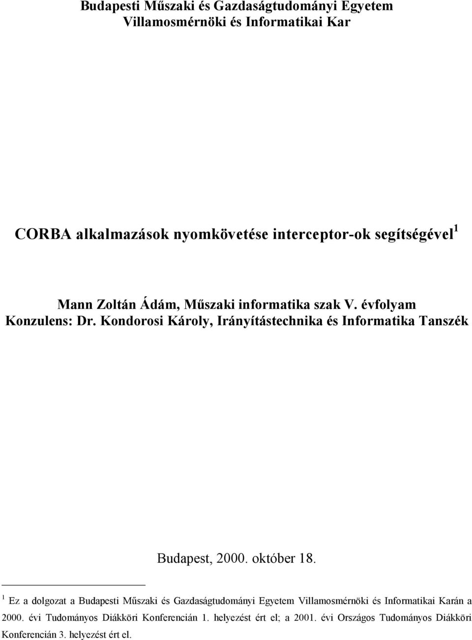 október 18. 1 Ez a dolgozat a Budapesti Műszaki és Gazdaságtudományi Egyetem Villamosmérnöki és Informatikai Karán a 2000.