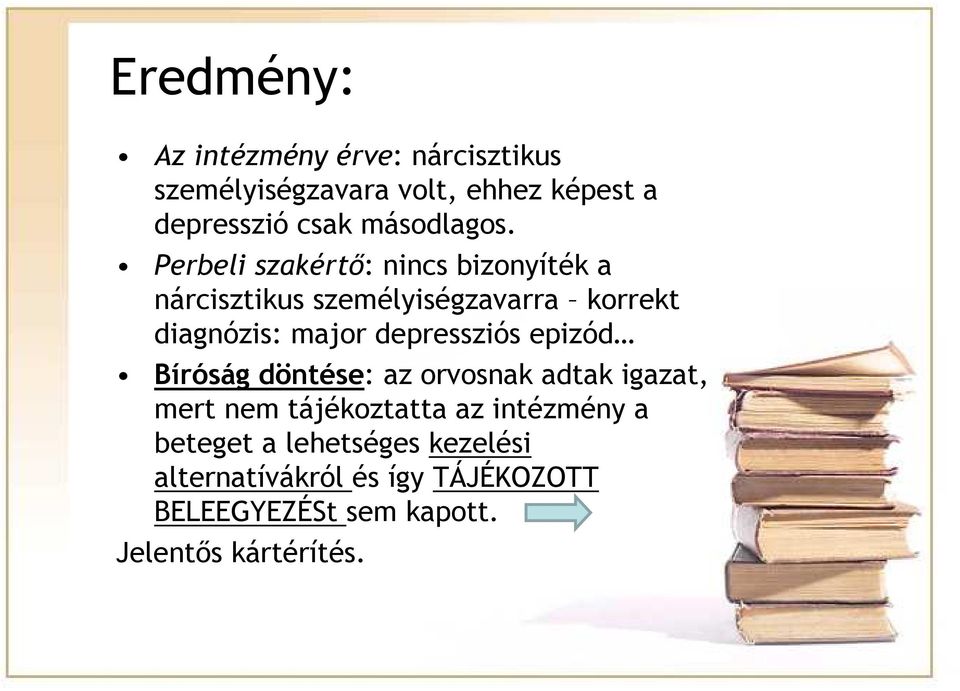 Perbeli szakértő: nincs bizonyíték a nárcisztikus személyiségzavarra korrekt diagnózis: major