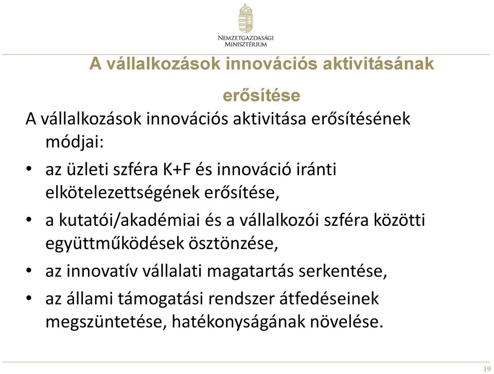 kutatói/akadémiai és a vállalkozói szféra közötti együttműködések ösztönzése, az innovatív