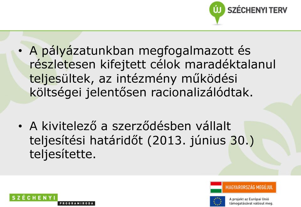 költségei jelentősen racionalizálódtak.