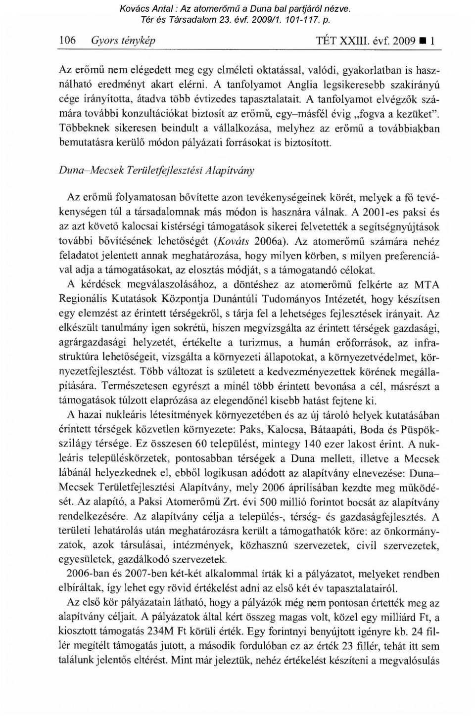 A tanfolyamot elvégz ők számára további konzultációkat biztosít az er őmű, egy másfél évig fogva a kezüket".