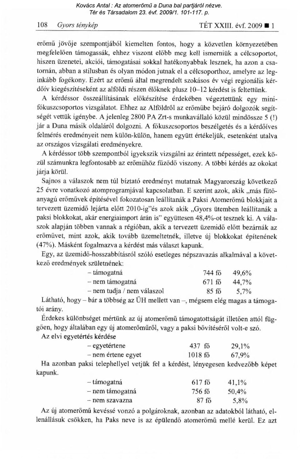 sokkal hatékonyabbak lesznek, ha azon a csatornán, abban a stílusban és olyan módon jutnak el a célcsoporthoz, amelyre az leginkább fogékony.