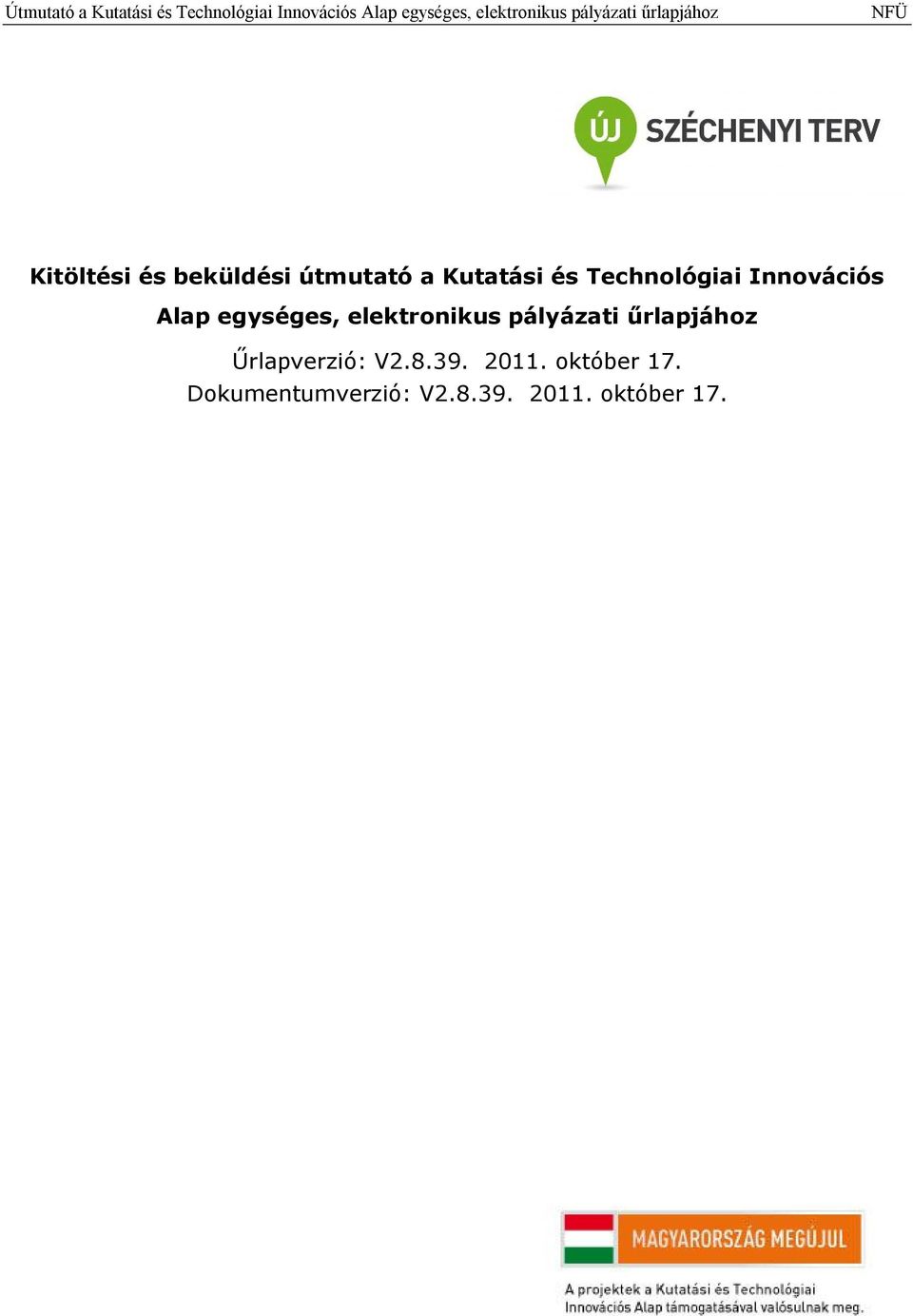 Technológiai Innovációs Alap egységes, elektronikus pályázati űrlapjához