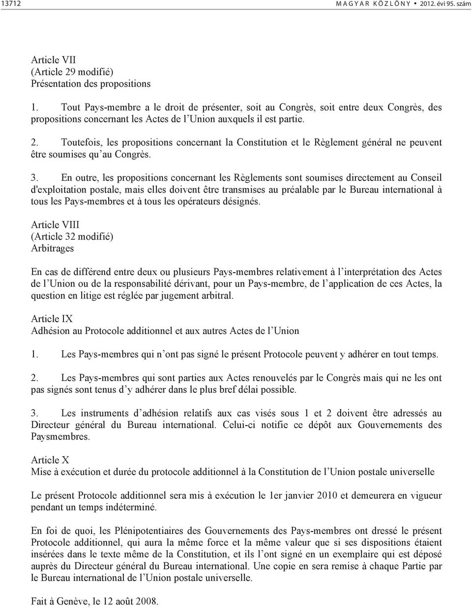 Toutefois, les propositions concernant la Constitution et le Règlement général ne peuvent être soumises qu au Congrès. 3.