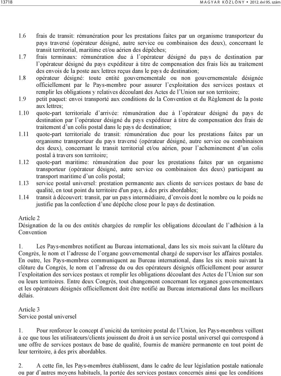 territorial, maritime et/ou aérien des dépêches; 1.