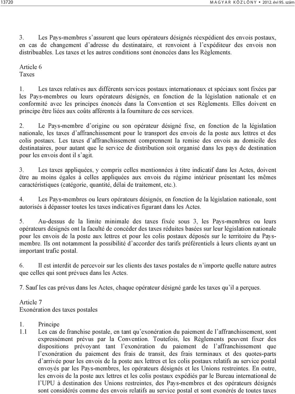 Les taxes et les autres conditions sont énoncées dans les Règlements. Article 6 Taxes 1.