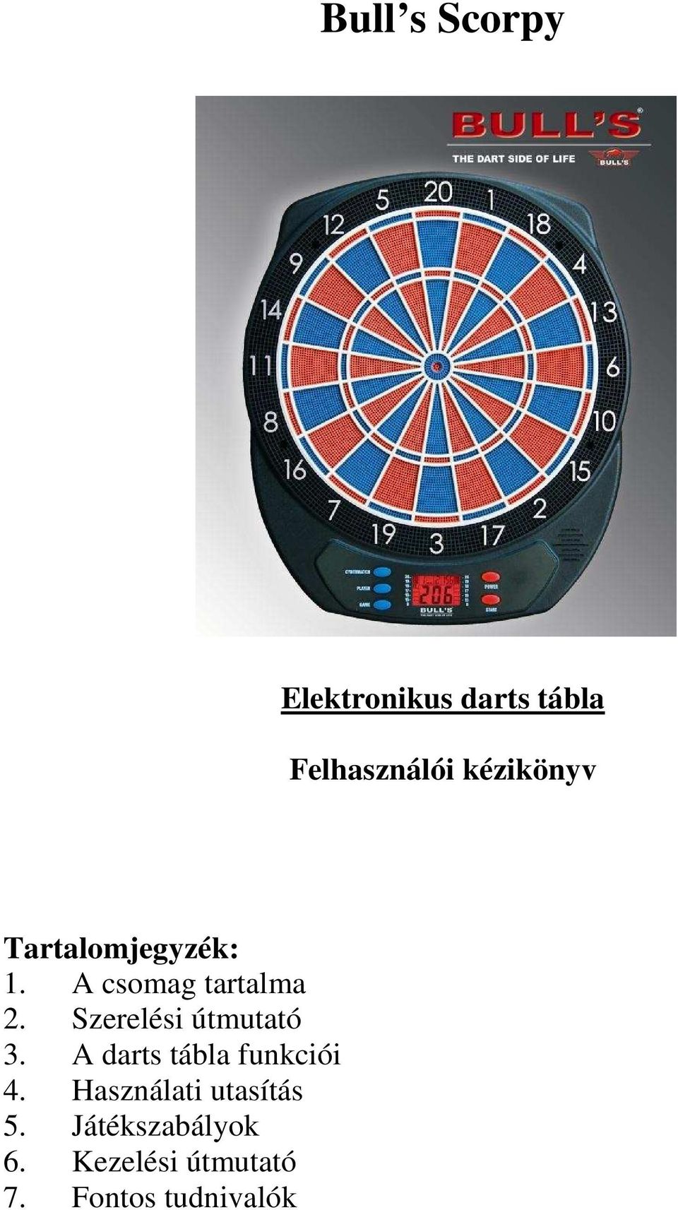 Szerelési útmutató 3. A darts tábla funkciói 4.