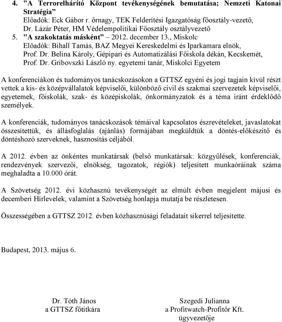 Belina Károly, Gépipari és Automatizálási Főiskola dékán, Kecskemét, Prof. Dr. Gribovszki László ny.