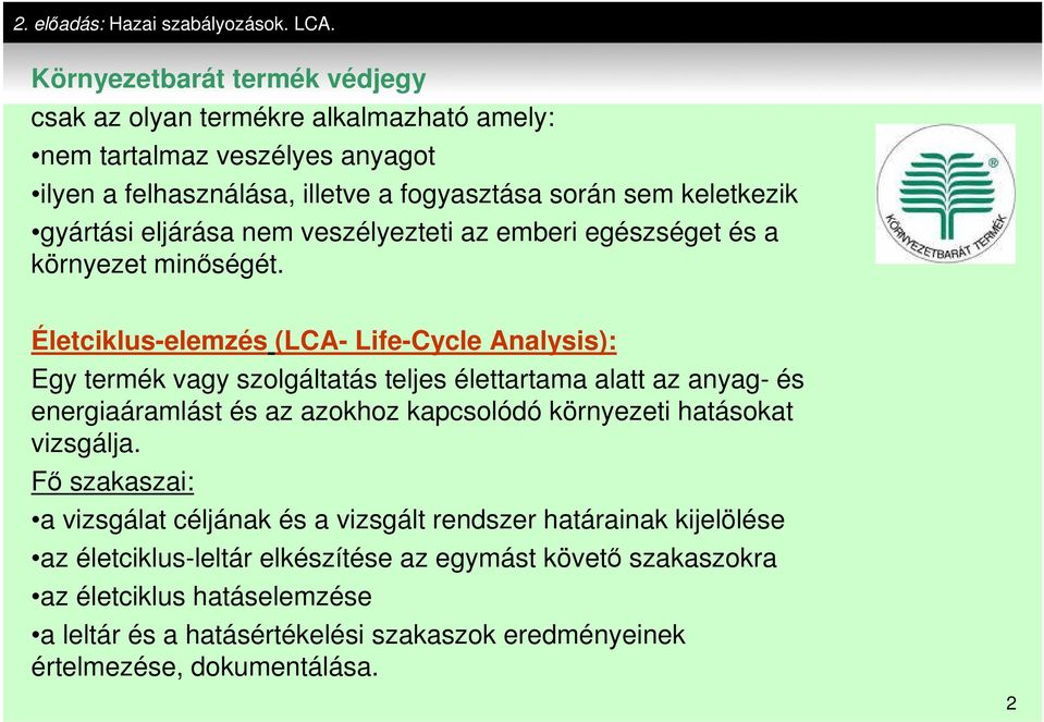 eljárása nem veszélyezteti az emberi egészséget és a környezet minőségét.