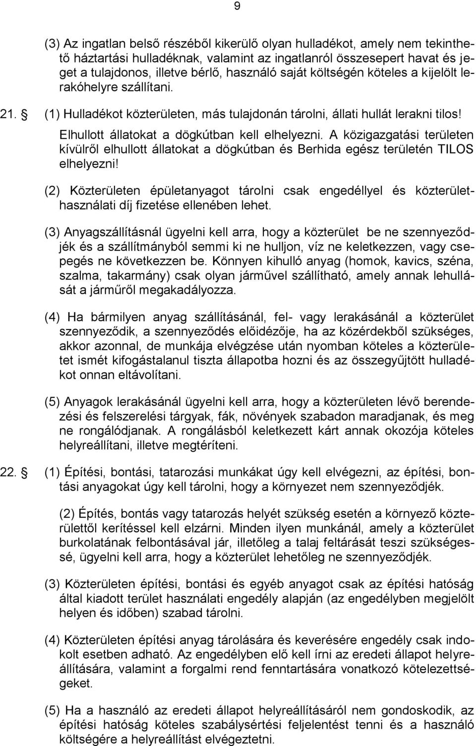 A közigazgatási területen kívülről elhullott állatokat a dögkútban és Berhida egész területén TILOS elhelyezni!