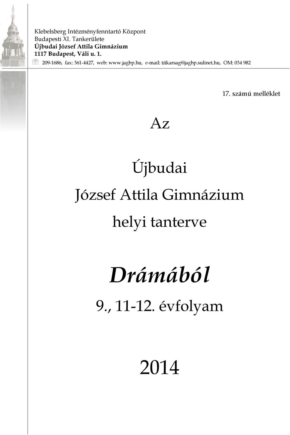 17 Budapest, Váli u. 1. 209-1686, fax: 361-4427, web: www.jagbp.