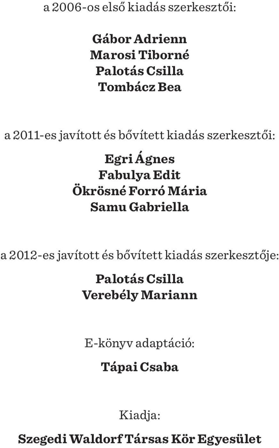 Mária Samu Gabriella a 2012-es javított és bővített kiadás szerkesztője: Palotás Csilla