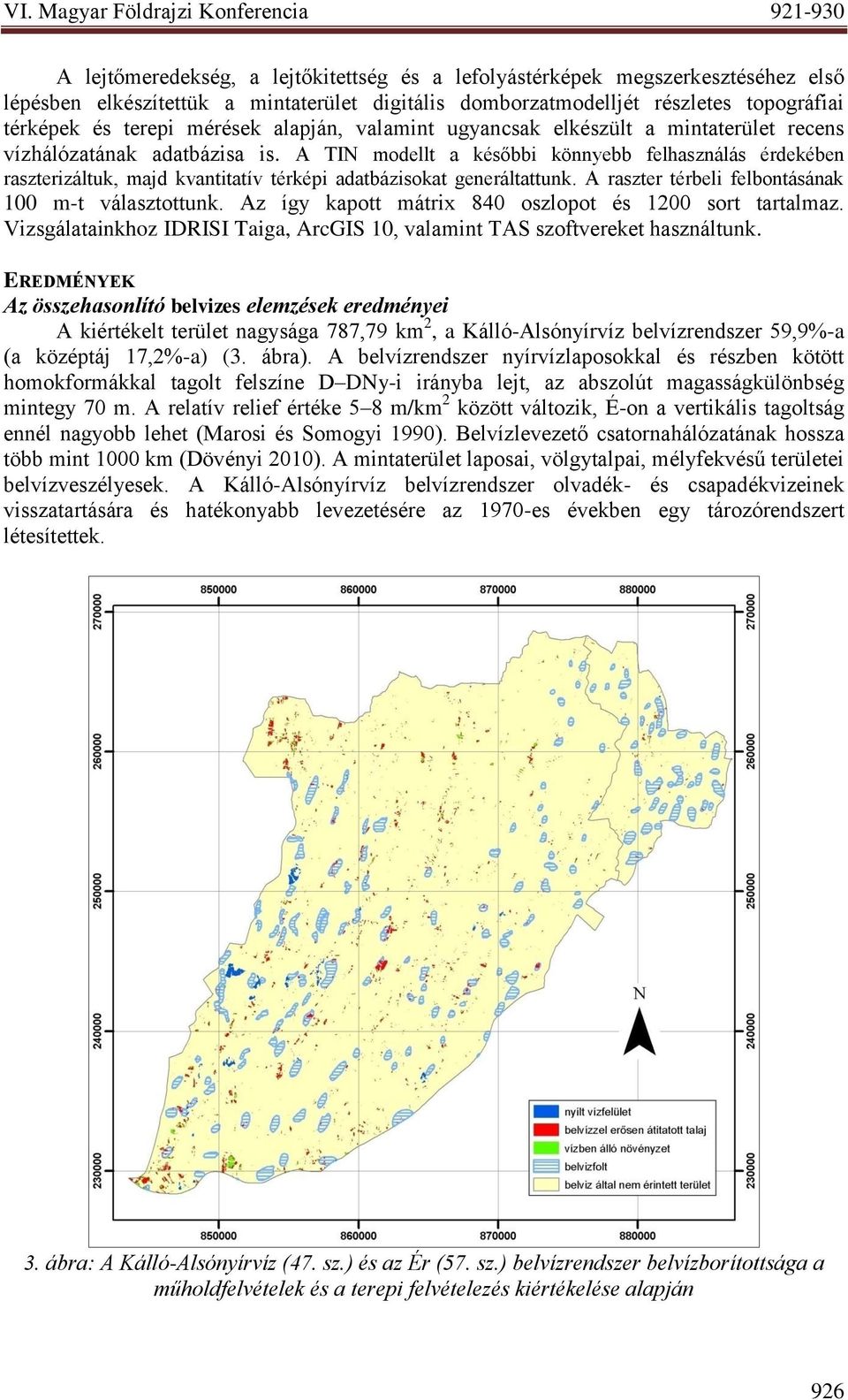 A TIN modellt a későbbi könnyebb felhasználás érdekében raszterizáltuk, majd kvantitatív térképi adatbázisokat generáltattunk. A raszter térbeli felbontásának 100 m-t választottunk.