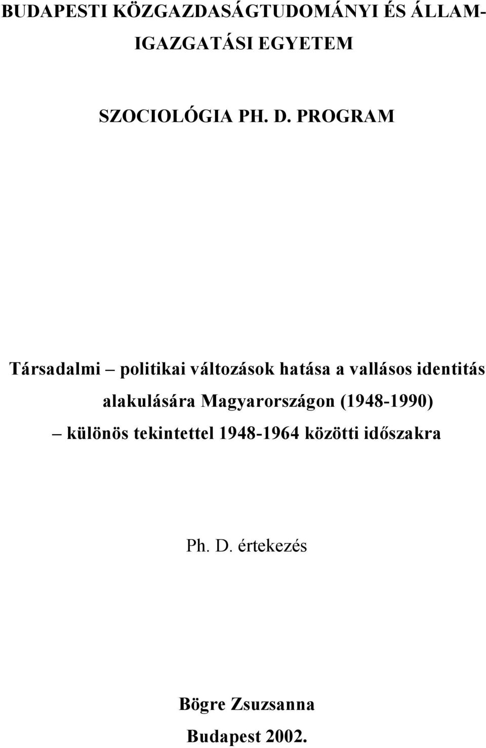 PROGRAM Társadalmi politikai változások hatása a vallásos identitás