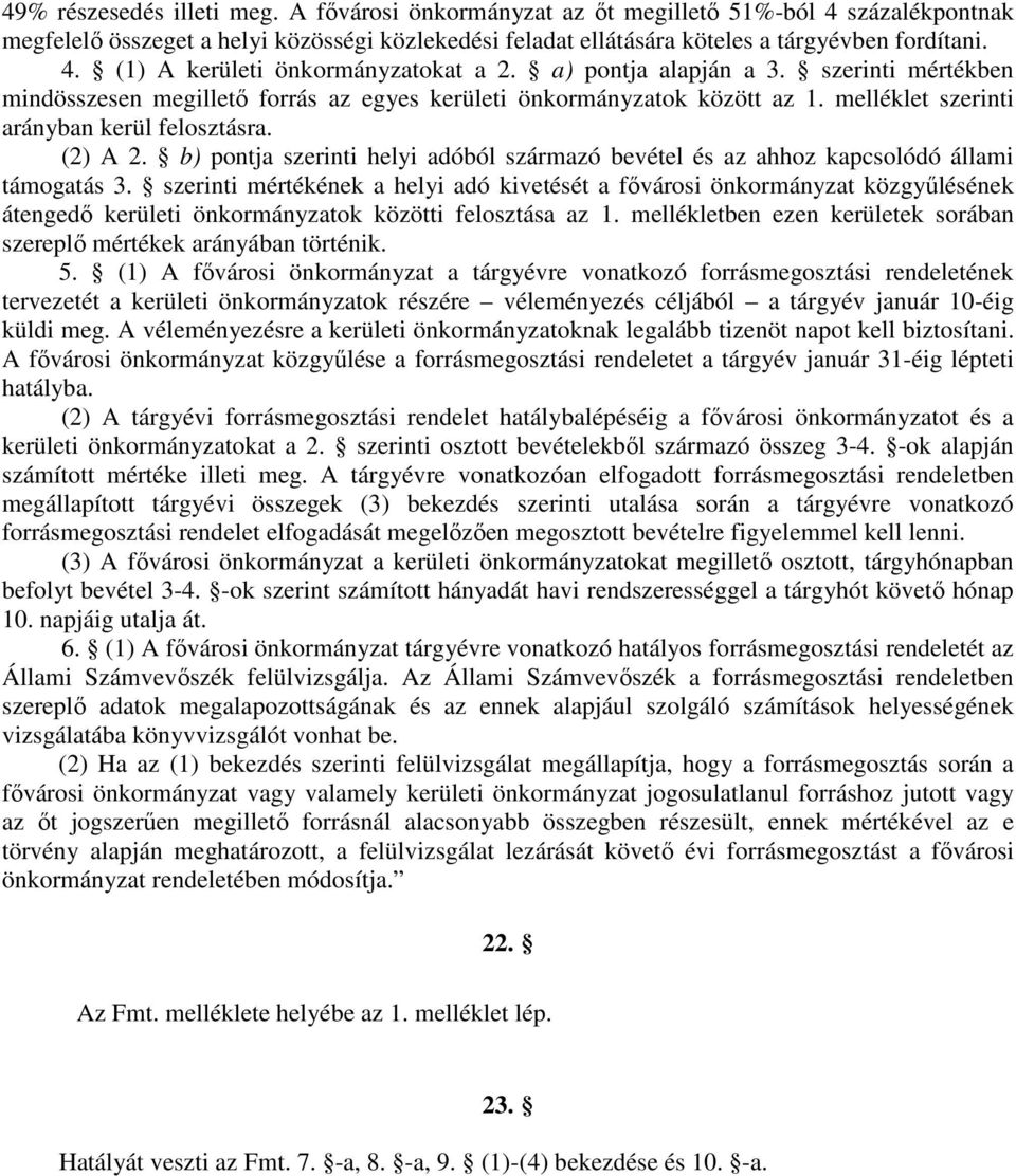 b) pontja szerinti helyi adóból származó bevétel és az ahhoz kapcsolódó állami támogatás 3.