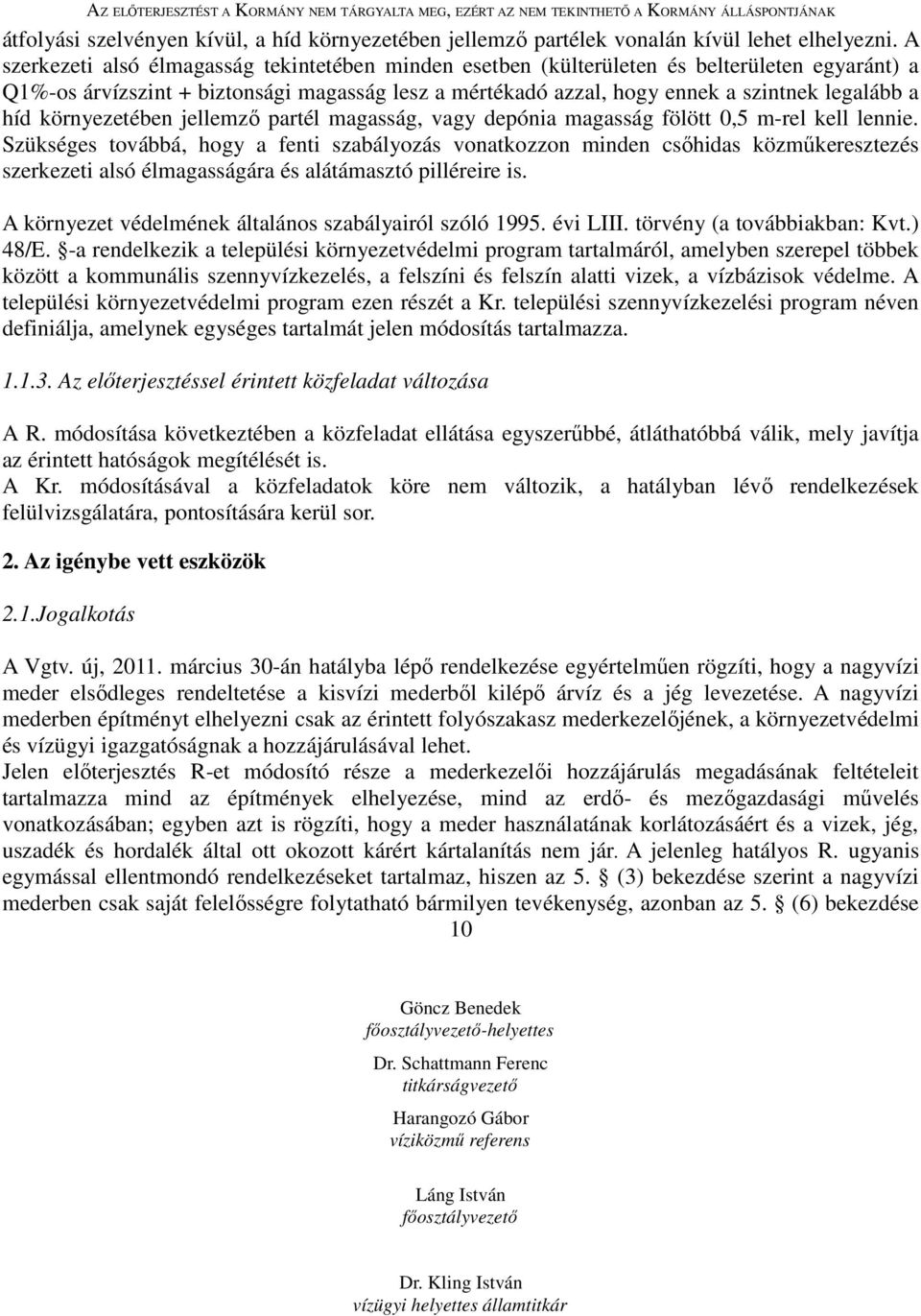 környezetében jellemzı partél magasság, vagy depónia magasság fölött 0,5 m-rel kell lennie.