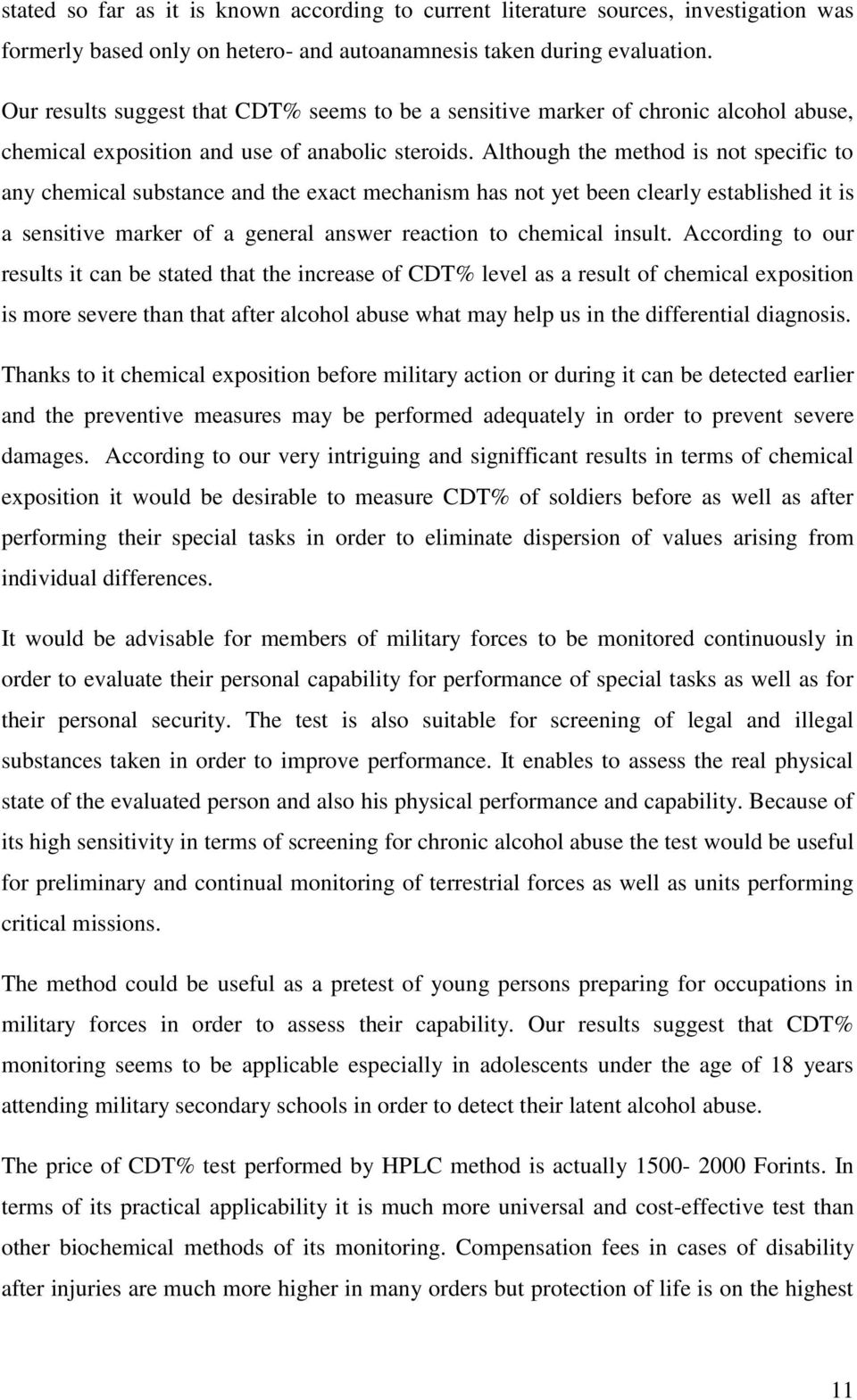 Although the method is not specific to any chemical substance and the exact mechanism has not yet been clearly established it is a sensitive marker of a general answer reaction to chemical insult.