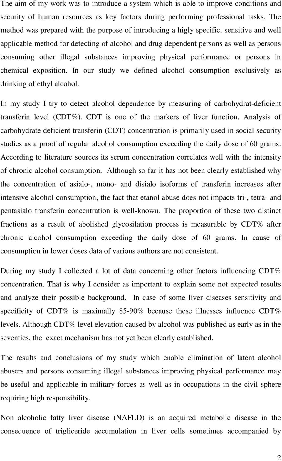 illegal substances improving physical performance or persons in chemical exposition. In our study we defined alcohol consumption exclusively as drinking of ethyl alcohol.