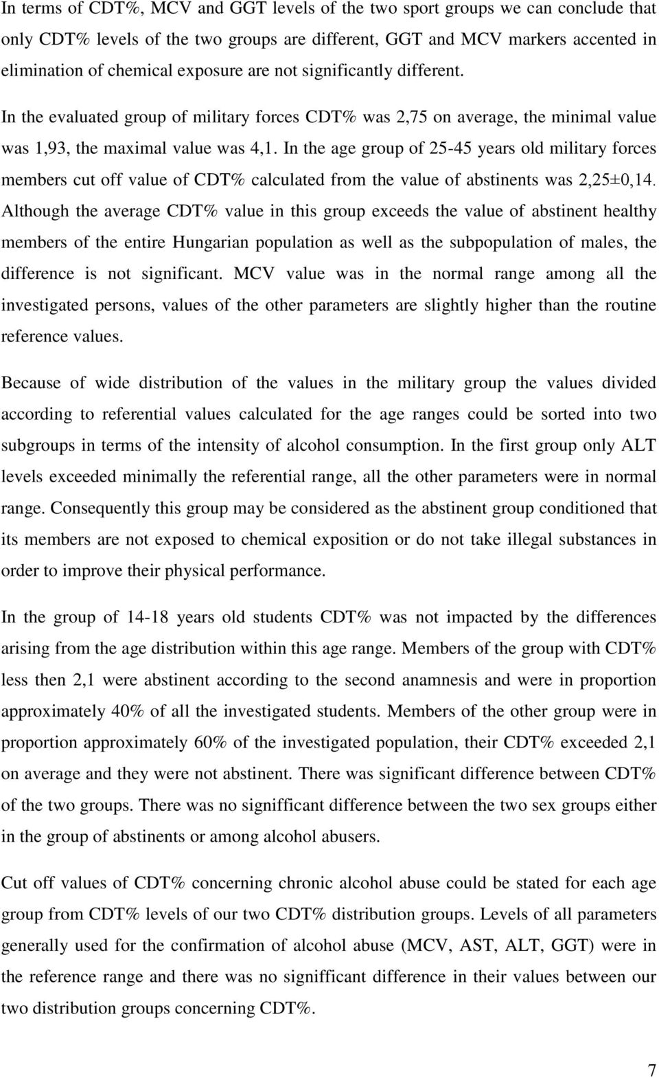 In the age group of 25-45 years old military forces members cut off value of CDT% calculated from the value of abstinents was 2,25±0,14.