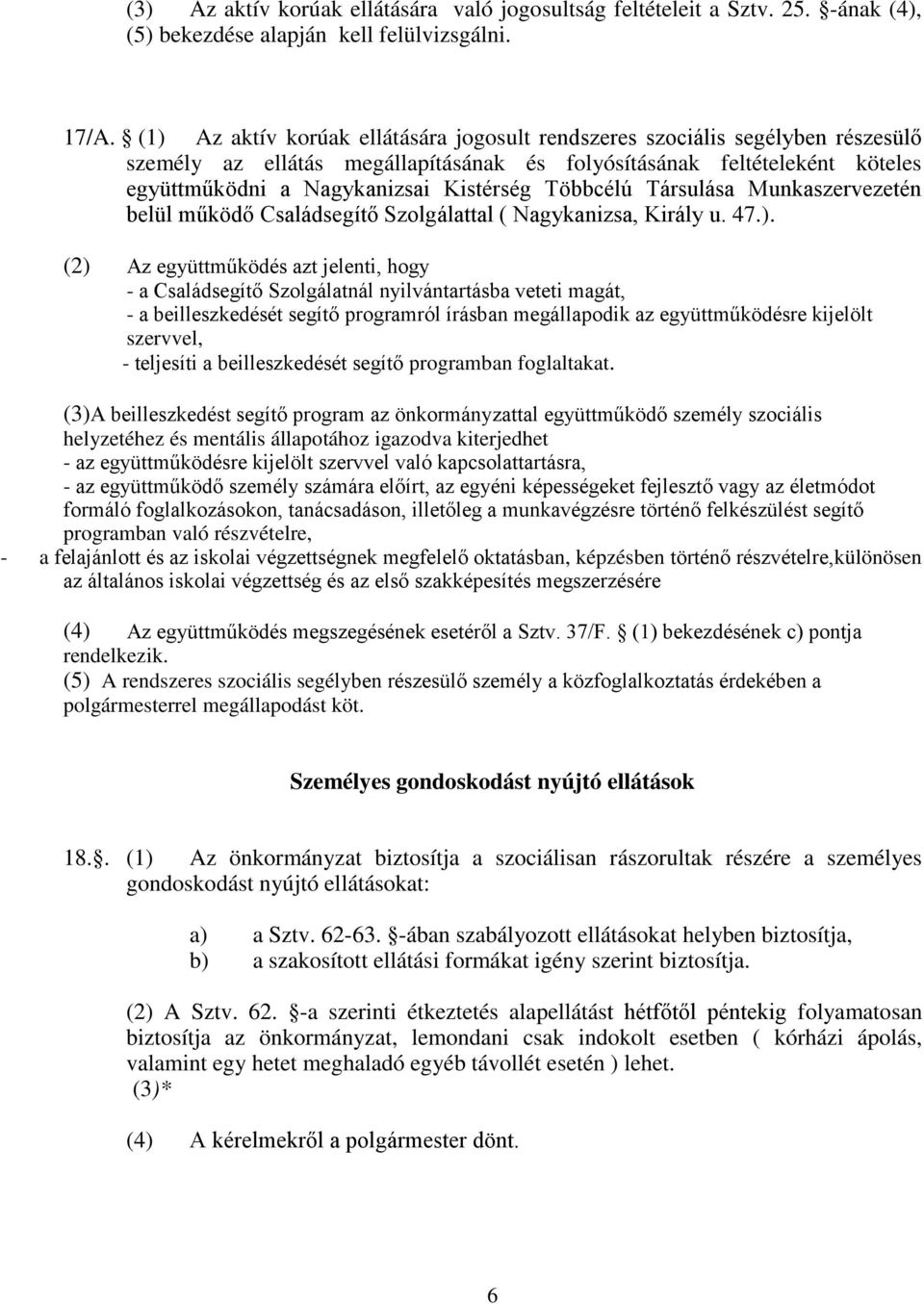 Többcélú Társulása Munkaszervezetén belül működő Családsegítő Szolgálattal ( Nagykanizsa, Király u. 47.).