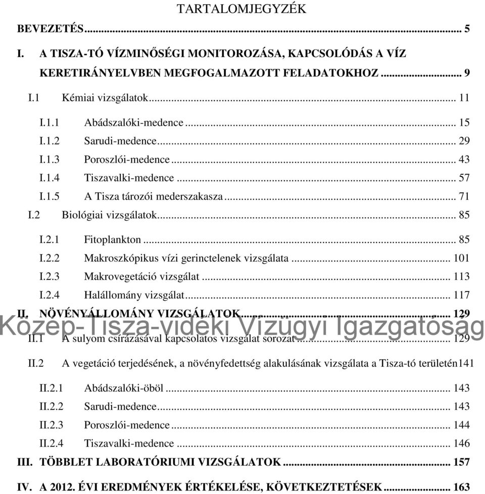 .. 11 I.2.3 Makrovegetáció vizsgálat... 113 I.2.4 Halállomány vizsgálat... 117 II. NÖVÉNYÁLLOMÁNY VIZSGÁLATOK... 129 II.