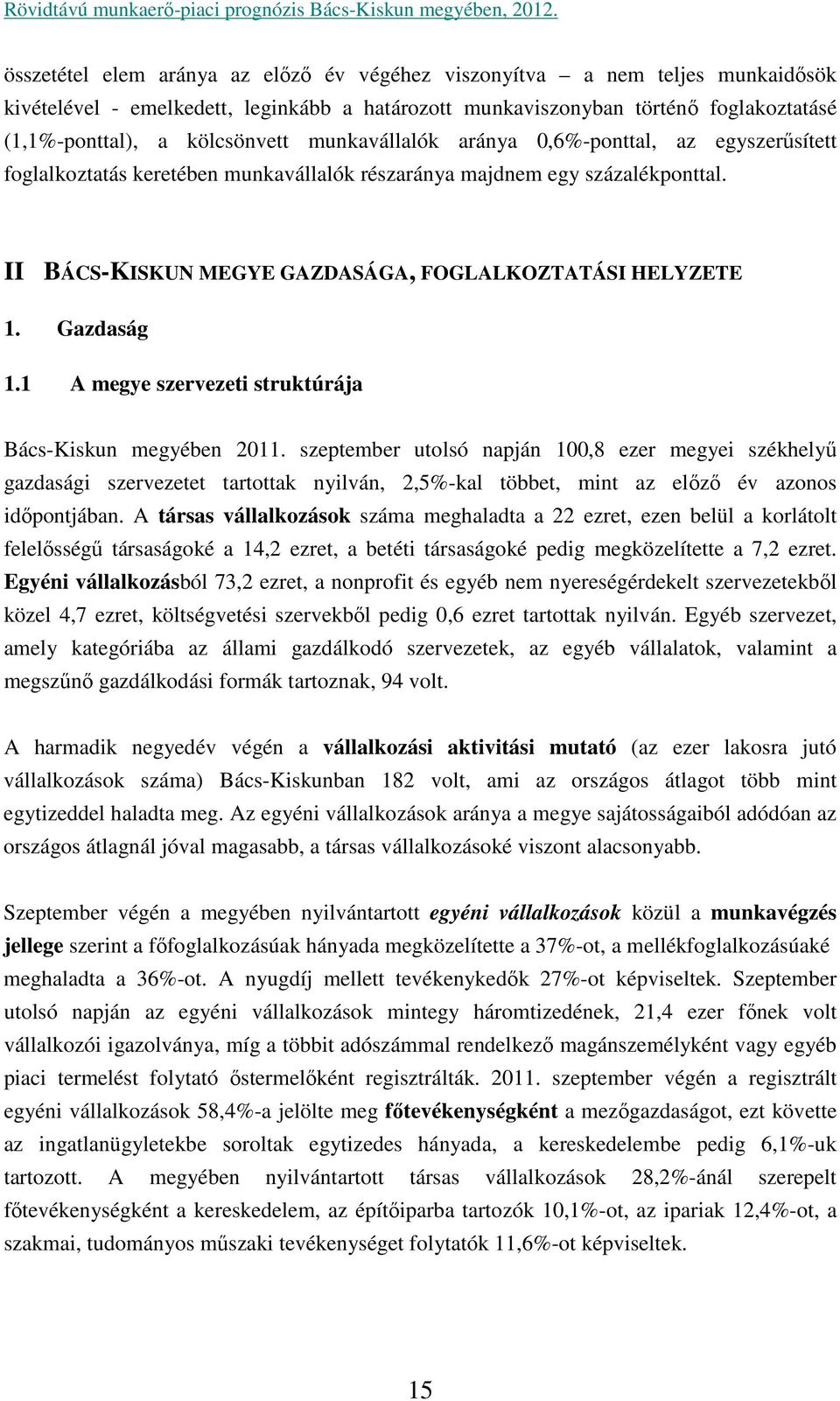 Gazdaság 1.1 A megye szervezeti struktúrája Bács-Kiskun megyében 2011.