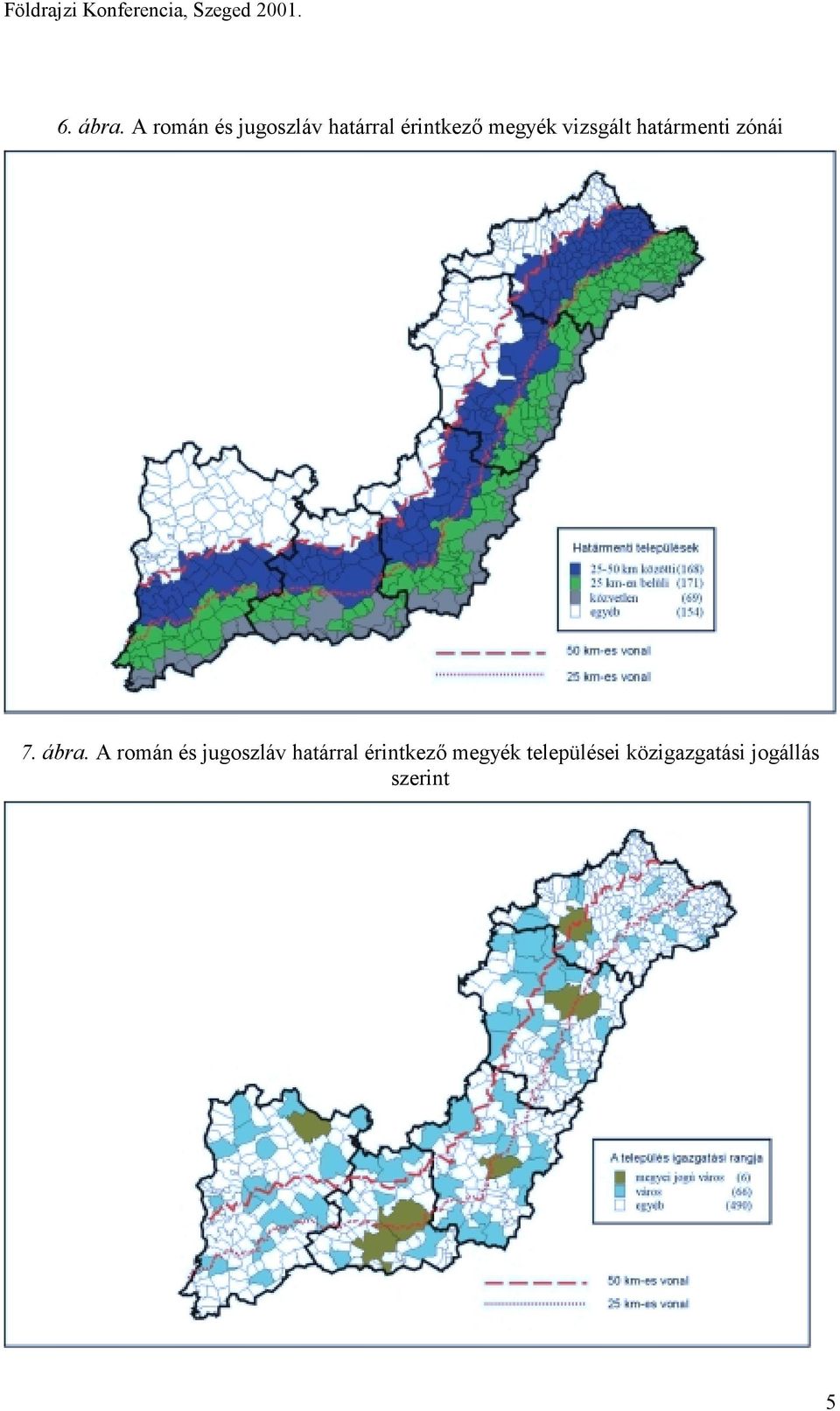 vizsgált határmenti zónái 7. ábra.