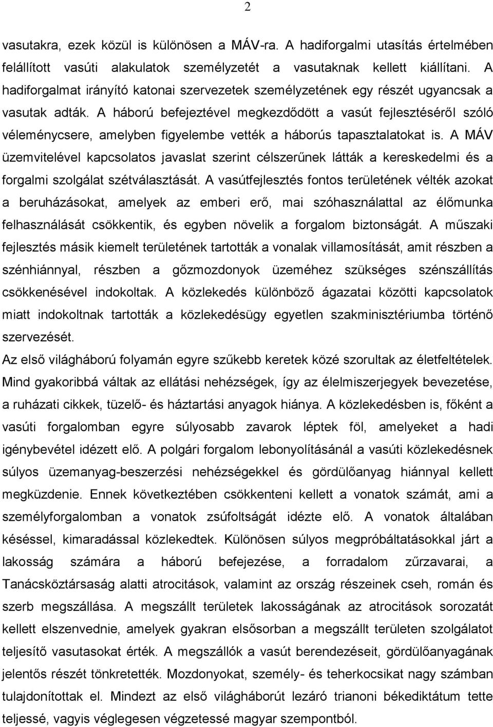 A háború befejeztével megkezdődött a vasút fejlesztéséről szóló véleménycsere, amelyben figyelembe vették a háborús tapasztalatokat is.