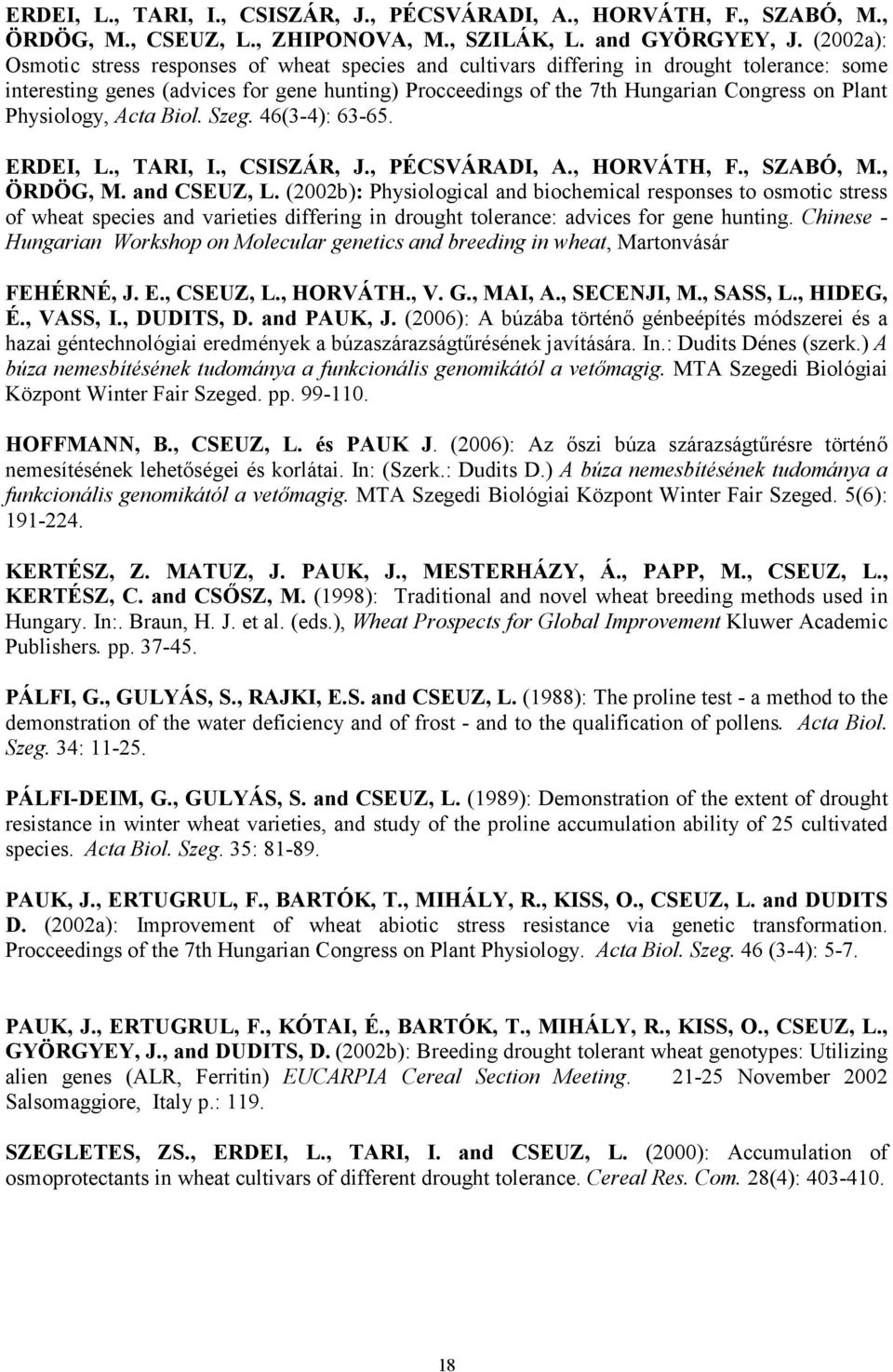 Physiology, Acta Biol. Szeg. 46(3-4): 63-65. ERDEI, L., TARI, I., CSISZÁR, J., PÉCSVÁRADI, A., HORVÁTH, F., SZABÓ, M., ÖRDÖG, M. and CSEUZ, L.